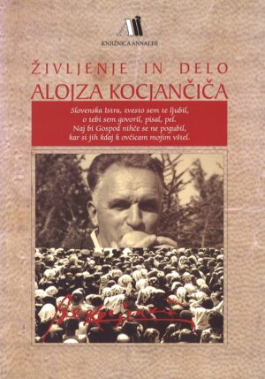 ŽIVLJENJE IN DELO ALOJZA KOCJANČIČA, SLOVENSKEGA ISTRSKEGA PESNIKA, PISATELJA IN DUHOVNIKA
