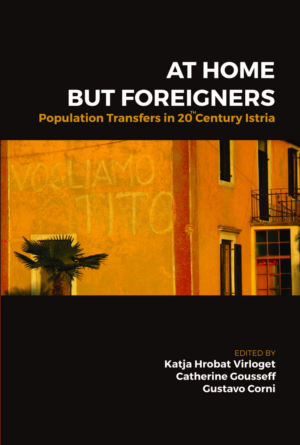 AT HOME BUT FOREIGNERS. Population transfers in 20th century Istria