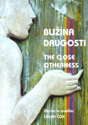 BLIŽINA DRUGOSTI / THE CLOSE OTHERNESS