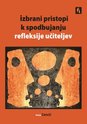 Majda Cencič: IZBRANI PRISTOPI K SPODBUJANJU REFLEKSIJE UČITELJEV