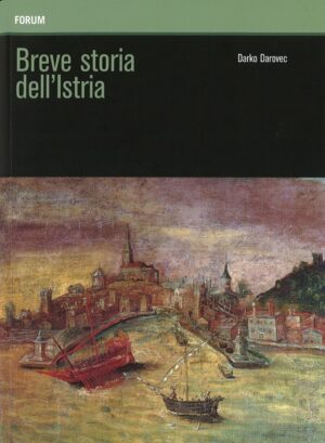 Darko Darovec: BREVE STORIA DELL'ISTRIA