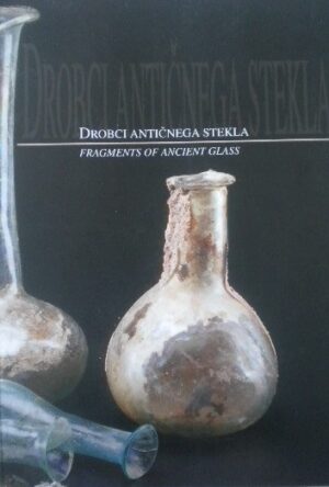 Drobci antičnega stekla = Fragments of ancient glass