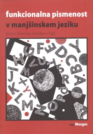 Maja Mezgec: FUNKCIONALNA PISMENOST V MANJŠINSKEM JEZIKU