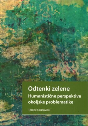 Tomaž Grušovnik: ODTENKI ZELENE