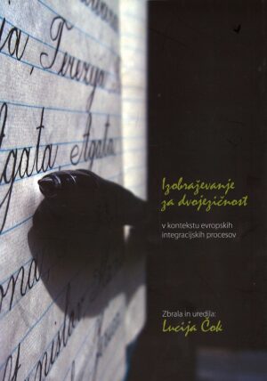 IZOBRAŽEVANJE ZA DVOJEZIČNOST V KONTEKSTU EVROPSKIH INTEGRACIJSKIH PROCESOV