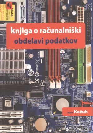 Boris Kožuh: KNJIGA O RAČUNALNIŠKI OBDELAVI PODATKOV