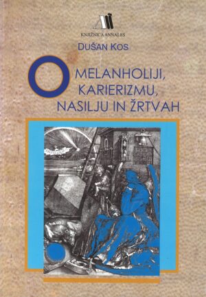Dušan Kos: O MELANHOLIJI, KARIERIZMU, NASILJU IN ŽRTVAH