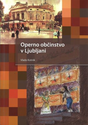 Vlado Kotnik: OPERNO OBČINSTVO V LJUBLJANI