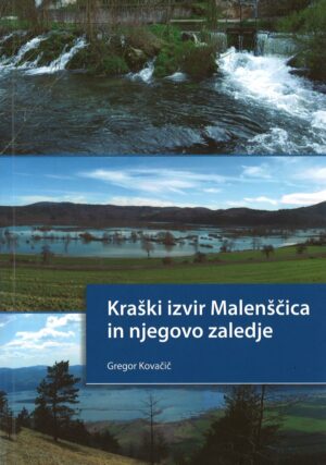 Gregor Kovačič: KRAŠKI IZVIR MALENŠČICA IN NJEGOVO ZALEDJE