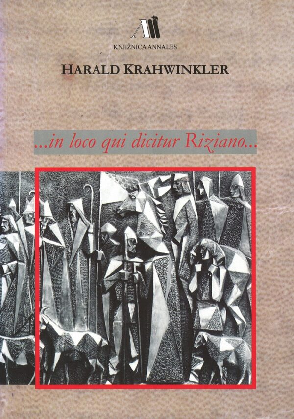 Harald Krahwinkler: …IN LOCO QUI DICITUR RIZIANO…