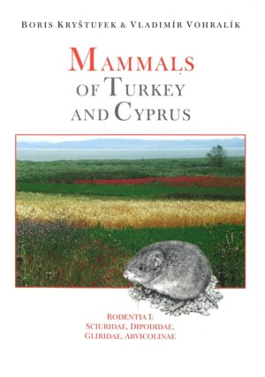 Boris Kryštufek, Vladimír Vohralík: MAMMALS OF TURKEY AND CYPRUS. Rodentia 1: Sciuridae, Dipodidae, Gliridae and Arvicolinae