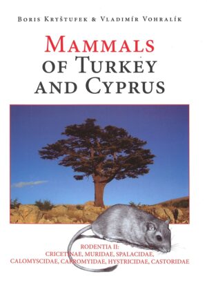 MAMMALS OF TURKEY AND CYPRUS. RODENTIA II: CRICETINAE, MURIDAE, SPALACIDAE, CALOMYSCIDAE, CAPROMYIDAE, HYSTRICIDAE, CASTRORIDAE