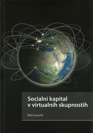 Blaž Lenarčič: SOCIALNI KAPITAL V VIRTUALNIH SKUPNOSTIH