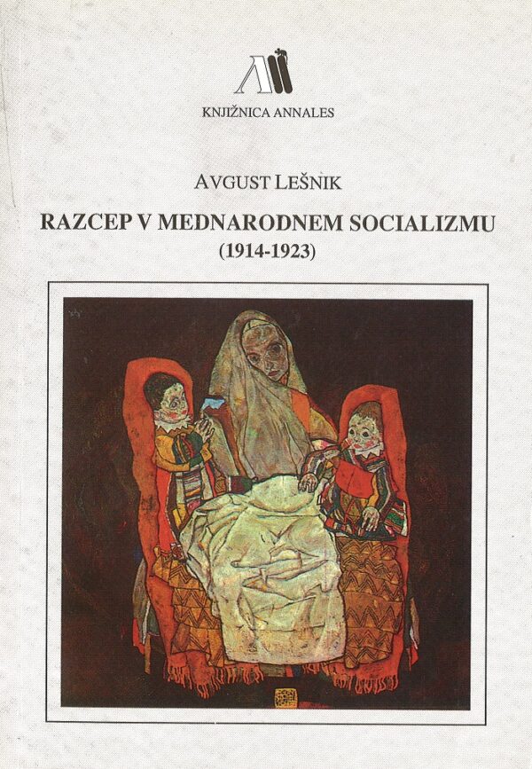 Avgust Lešnik: RAZCEP V MEDNARODNEM SOCIALIZMU (1914 – 1923)