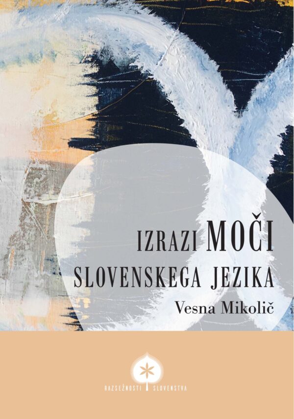 Vesna Mikolič: IZRAZI MOČI SLOVENSKEGA JEZIKA