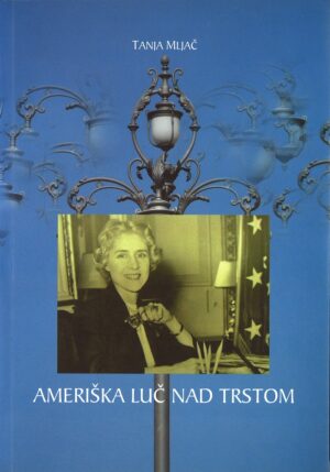 Tanja Mljač: AMERIŠKA LUČ NAD TRSTOM