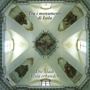 Darko Darovec, Vesna Kamin Kajfež, Martina Vovk: TRA I MONUMENTI DI ISOLA