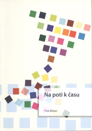Tina Bilban: NA POTI K ČASU