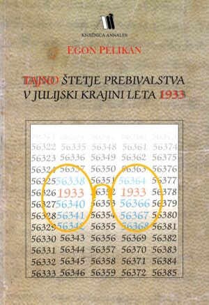 Egon Pelikan: TAJNO ŠTETJE PREBIVALSTVA V JULIJSKI KRAJINI LETA 1933