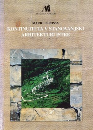 Mario Perossa: KONTINUITETA V STANOVANJSKI ARHITEKTURI ISTRE