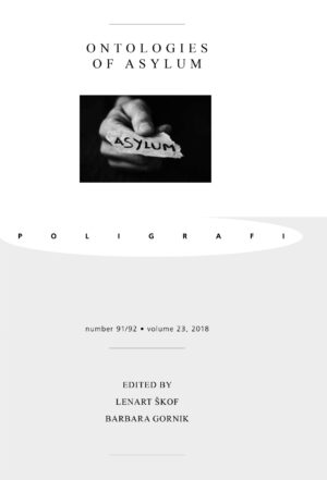 Poligrafi, letn. 23, 91/92 (2018): ONTOLOGIES OF ASYLUM