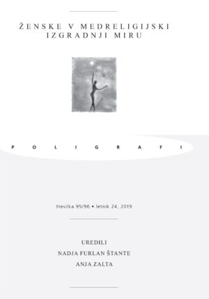Poligrafi, letn. 24, 95/96 (2019): ŽENSKE V MEDRELIGIJSKI IZGRADNJI MIRU