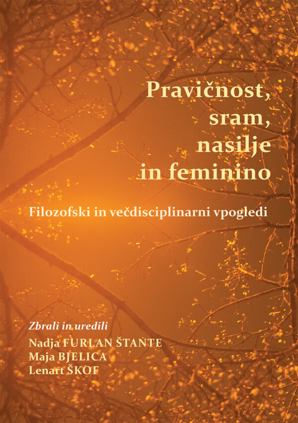 PRAVIČNOST, SRAM NASILJE IN FEMININO