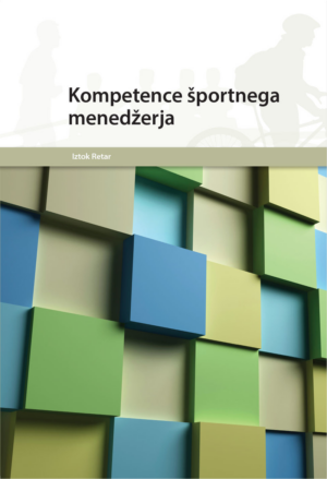 Iztok Retar: KOMPETENCE ŠPORTNEGA MENEDŽERJA