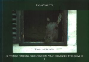 Rada Cossutta, Franco Crevatin: SLOVENSKI DIALEKTOLOŠKI LEKSIKALNI ATLAS SLOVENSKE ISTRE (SDLA-SI) I
