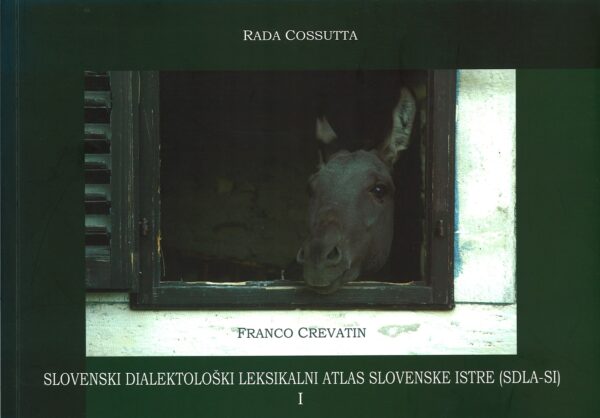 Rada Cossutta, Franco Crevatin: SLOVENSKI DIALEKTOLOŠKI LEKSIKALNI ATLAS SLOVENSKE ISTRE (SDLA-SI) I