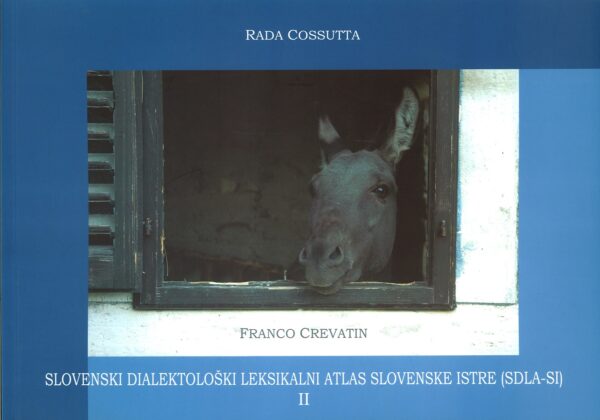 Rada Cossutta, Franco Crevatin: SLOVENSKI DIALEKTOLOŠKI LEKSIKALNI ATLAS SLOVENSKE ISTRE (SDLA-SI) II