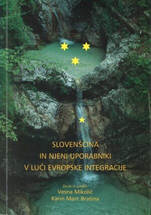 SLOVENŠČINA IN NJENI UPORABNIKI V LUČI EVROPSKE INTEGRACIJE