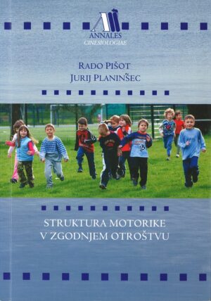 Rado Pišot, Jurij Planinšec: STRUKTURA MOTORIKE V ZGODNJEM OTROŠTVU