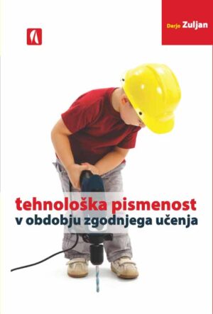 Darjo Zuljan: TEHNOLOŠKA PISMENOST V OBDOBJU ZGODNJEGA UČENJA