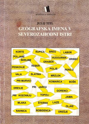 Julij Titl: GEOGRAFSKA IMENA V SEVEROZAHODNI ISTRI