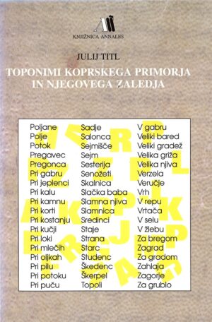 Julij Titl: TOPONIMI KOPRSKEGA PRIMORJA IN NJEGOVEGA ZALEDJA