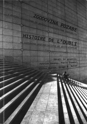 ZGODOVINA POZABE / HISTORIE DE L´OUBLI