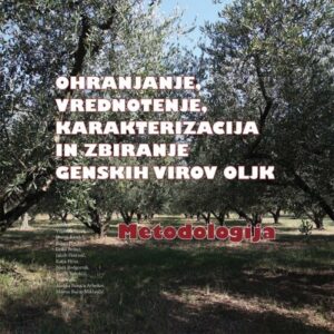 OHRANJANJE, VREDNOTENJE, KARAKTERIZACIJA IN ZBIRANJE GENSKIH VIROV OLJK. Metodologija