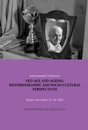 International Conference OLD AGE AND AGEING: HISTORIOGRAPHIC AND SOCIO-CULTURAL PERSPECTIVES