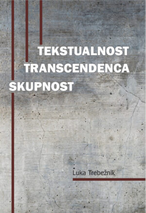 Tekstualnost, transcendenca, skupnost. Izzivi postmoderne filozofije religije