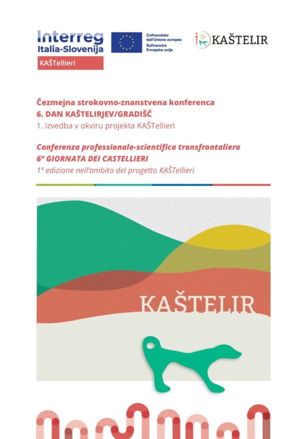 Čezmejna strokovno-znanstvena konferenca 6. dan kaštelirjev/gradišč (1. izvedba v okviru projekta KAŠTellieri) /  Conferenza professionale-scientifica transfrontaliera 6ª Giornata dei castellieri (1ª edizione nell’ambito del progetto KAŠTellieri)