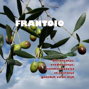 FRANTOIO: Ohranjanje, vrednotenje, karakterizacija in zbiranje genskih virov oljk