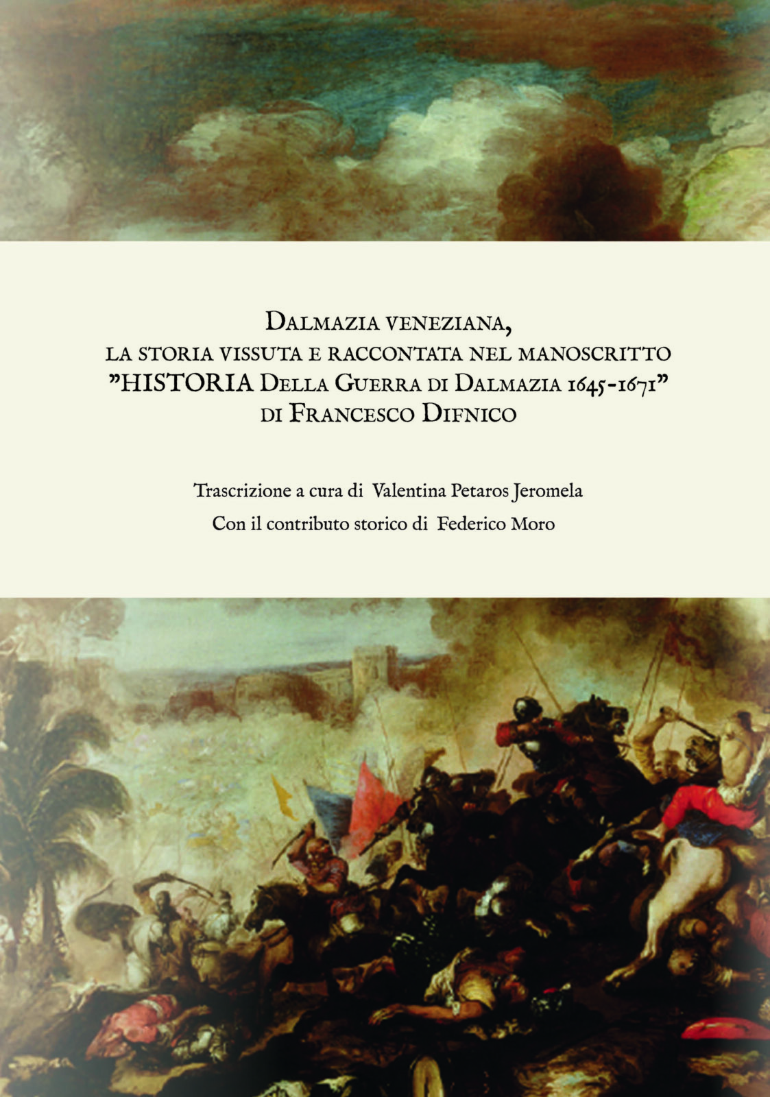 Dalmazia veneziana, la storia vissuta e raccontata nel manoscritto "HISTORIA Della Guerra di Dalmazia 1645-1671" di Francesco Difnico